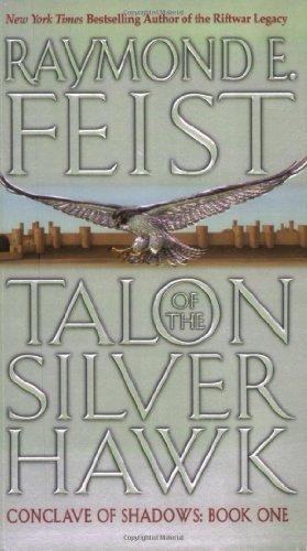 Image du vendeur pour Talon of the Silver Hawk (Conclave of Shadows, Book 1) by Feist, Raymond E [Mass Market Paperback ] mis en vente par booksXpress