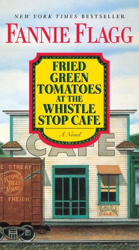 Seller image for Fried Green Tomatoes at the Whistle Stop Cafe: A Novel by Flagg, Fannie [Paperback ] for sale by booksXpress