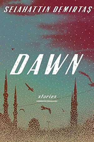 Seller image for Dawn: Stories by Demirtas, Selahattin [Hardcover ] for sale by booksXpress