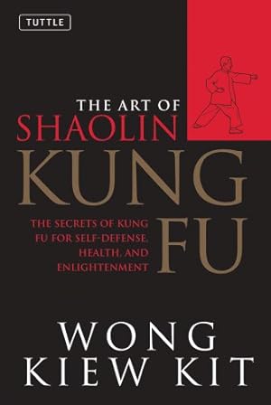 Immagine del venditore per The Art of Shaolin Kung Fu: The Secrets of Kung Fu for Self-Defense, Health, and Enlightenment (Tuttle Martial Arts) by Kit, Wong Kiew [Paperback ] venduto da booksXpress