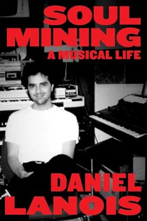 Seller image for Soul Mining: A Musical Life by Lanois, Daniel [Paperback ] for sale by booksXpress