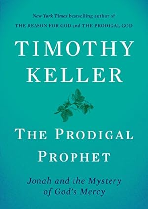Seller image for The Prodigal Prophet: Jonah and the Mystery of God's Mercy by Keller, Timothy [Hardcover ] for sale by booksXpress