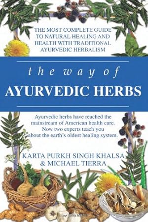 Seller image for The Way of Ayurvedic Herbs: A Contemporary Introduction and Useful Manual for the World's Oldest Healing System by Khalsa, Karta Purkh Singh, Tierra, Michael [Paperback ] for sale by booksXpress