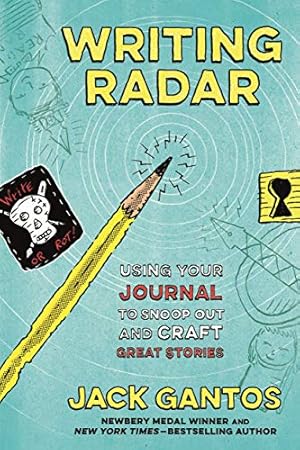 Seller image for Writing Radar: Using Your Journal to Snoop Out and Craft Great Stories by Gantos, Jack [Paperback ] for sale by booksXpress
