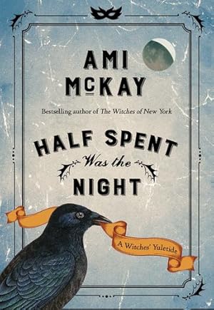 Seller image for Half Spent Was the Night: A Witches' Yuletide (Ami McKay's Witches) by McKay, Ami [Hardcover ] for sale by booksXpress