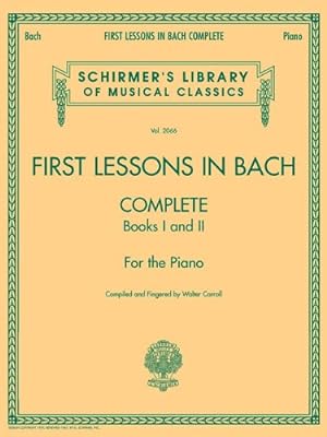 Immagine del venditore per First Lessons in Bach, Complete: For the Piano (Schirmer's Library of Musical Classics) [Paperback ] venduto da booksXpress