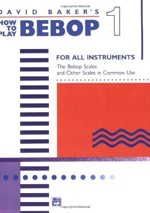 Image du vendeur pour How to Play Bebop, Vol 1 by Baker, David [Paperback ] mis en vente par booksXpress