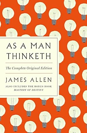 Seller image for As a Man Thinketh: The Complete Original Edition: With the Bonus Book Mastery of Destiny (A GPS Guide to Life) (GPS Guides to Life) by Allen, James [Paperback ] for sale by booksXpress