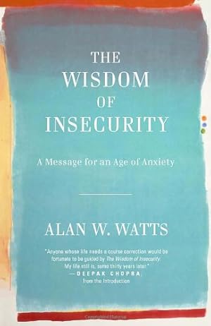 Seller image for The Wisdom of Insecurity: A Message for an Age of Anxiety by Watts, Alan W. [Paperback ] for sale by booksXpress