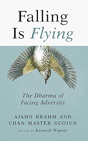 Seller image for Falling is Flying: The Dharma of Facing Adversity by Brahm, Ajahn, Master, Guojun [Paperback ] for sale by booksXpress