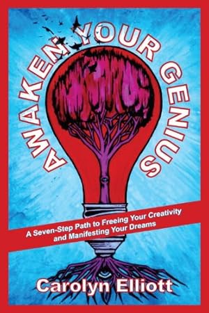 Image du vendeur pour Awaken Your Genius: A Seven-Step Path to Freeing Your Creativity and Manifesting Your Dreams by Elliott, Carolyn [Paperback ] mis en vente par booksXpress