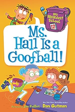 Seller image for My Weirdest School #12: Ms. Hall Is a Goofball! by Gutman, Dan [Paperback ] for sale by booksXpress