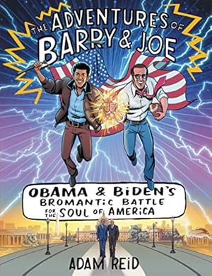 Seller image for The Adventures of Barry & Joe: Obama and Biden's Bromantic Battle for the Soul of America by Reid, Adam [Hardcover ] for sale by booksXpress