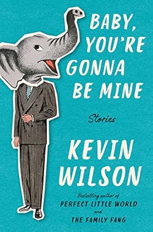 Immagine del venditore per Baby, You're Gonna Be Mine: Stories by Wilson, Kevin [Hardcover ] venduto da booksXpress