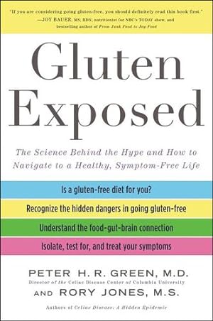 Imagen del vendedor de Gluten Exposed: The Science Behind the Hype and How to Navigate to a Healthy, Symptom-Free Life by Green M.D., Peter H.R., Jones, Rory [Paperback ] a la venta por booksXpress