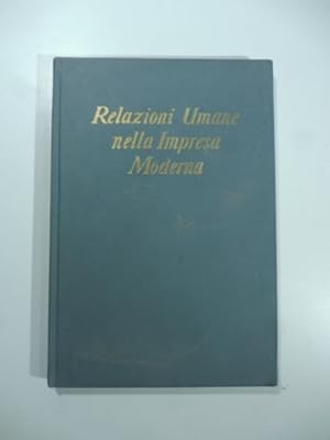 Relazioni umane nella Impresa Moderna. Una guida per l'azione proposta da capi d'impresa americani