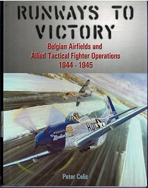 Imagen del vendedor de Runways to Victory: Belgian Airfields and Allied Tactical Fighter Operations 1944-1945 a la venta por City Bookshop ABA, ILAB, PBFA