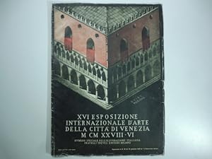 XVI Esposizione internazionale d'arte della citta' di Venezia 1938. Numero speciale dell'Illustra...