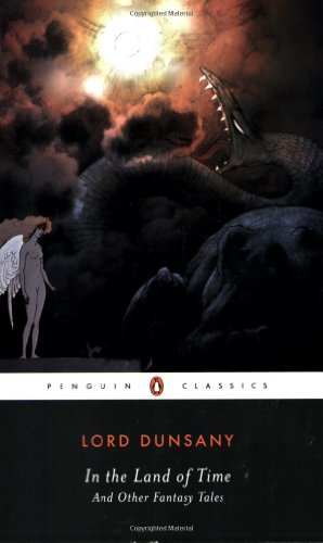 Seller image for In the Land of Time: And Other Fantasy Tales (Penguin Classics) by Lord Dunsany [Paperback ] for sale by booksXpress