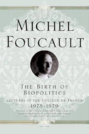 Seller image for The Birth of Biopolitics: Lectures at the Collège de France, 1978--1979 (Lectures at the College de France) by Foucault, Michel [Paperback ] for sale by booksXpress
