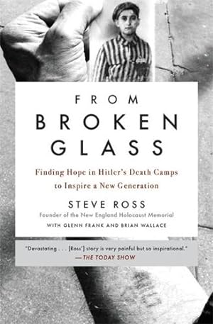 Seller image for From Broken Glass: My Story of Finding Hope in Hitler's Death Camps to Inspire a New Generation by Ross, Steve [Paperback ] for sale by booksXpress