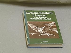 Immagine del venditore per Riccardo Bacchelli. Il Progresso  un Razzo: un romanzo matto. I edizione. venduto da Amarcord libri