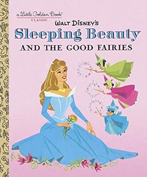 Seller image for Sleeping Beauty and the Good Fairies (Disney Classic) (Little Golden Book) by RH Disney [Hardcover ] for sale by booksXpress