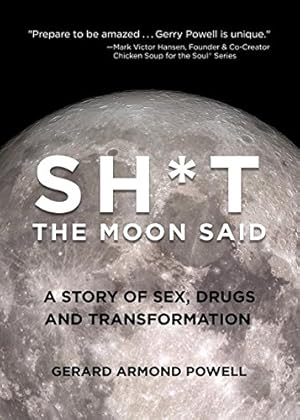 Immagine del venditore per Sh*t the Moon Said: A Story of Sex, Drugs, and Ayahuasca by Powell, Gerard [Paperback ] venduto da booksXpress