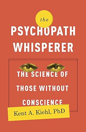 Seller image for The Psychopath Whisperer: The Science of Those Without Conscience by Kiehl PhD, Kent A. [Paperback ] for sale by booksXpress