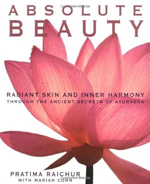 Seller image for Absolute Beauty: Radiant Skin and Inner Harmony Through the Ancient Secrets of Ayurveda by Raichur, Pratima, Cohn, Mariam [Paperback ] for sale by booksXpress
