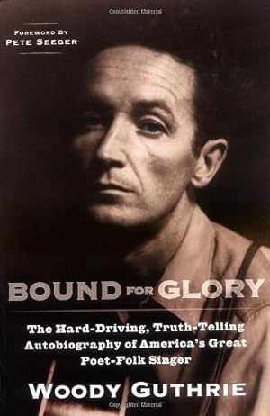 Image du vendeur pour Bound for Glory: The Hard-Driving, Truth-Telling, Autobiography of America's Great Poet-Folk Singer (Plume) by Guthrie, Woody [Paperback ] mis en vente par booksXpress