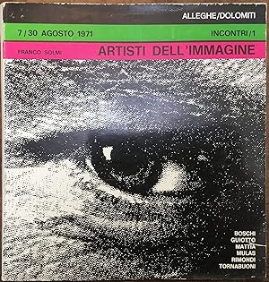 Artisti dell'immagine 7/30 agosto 1971 incontri/1, Alleghe/Dolomiti. Boschi, Guiotto, Mattia, Mul...