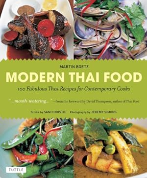 Seller image for Modern Thai Food: 100 Fabulous Thai Recipes for Contemporary Cooks [Thai Cookbook, 132 Recipes] by Boetz, Martin [Paperback ] for sale by booksXpress