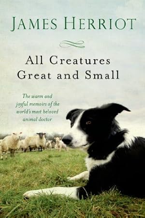 Immagine del venditore per All Creatures Great and Small: The Warm and Joyful Memoirs of the Worlds Most Beloved Animal Doctor by Herriot, James [Paperback ] venduto da booksXpress