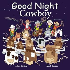 Bild des Verkufers fr Good Night Cowboys (Good Night Our World) by Gamble, Adam, Jasper, Mark [Board book ] zum Verkauf von booksXpress