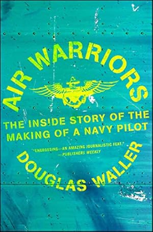 Image du vendeur pour Air Warriors: The Inside Story of the Making of a Navy Pilot by Waller, Douglas [Paperback ] mis en vente par booksXpress