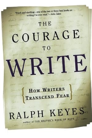 Seller image for The Courage to Write: How Writers Transcend Fear by Keyes, Ralph [Paperback ] for sale by booksXpress