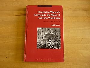 Hungarian Women's Activism in the Wake of the First World War: From Rights to Revanche