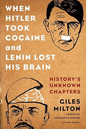 Seller image for When Hitler Took Cocaine and Lenin Lost His Brain: History's Unknown Chapters by Milton, Giles [Paperback ] for sale by booksXpress