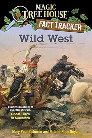 Seller image for Wild West: A Nonfiction Companion to Magic Tree House #10: Ghost Town at Sundown (Magic Tree House (R) Fact Tracker) by Osborne, Mary Pope, Boyce, Natalie Pope [Paperback ] for sale by booksXpress