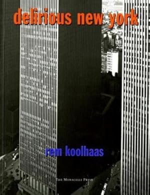 Seller image for Delirious New York: A Retroactive Manifesto for Manhattan by Koolhaas, Rem [Paperback ] for sale by booksXpress