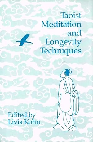 Taoist Meditation And Longevity Techniques (Michigan Monographs in Chinese Studies).