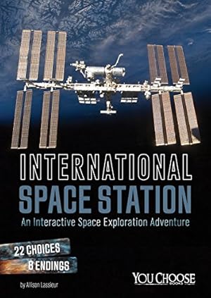 Imagen del vendedor de International Space Station: An Interactive Space Exploration Adventure (You Choose: Space) by Lassieur, Allison [Paperback ] a la venta por booksXpress