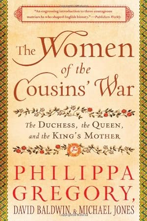 Seller image for The Women of the Cousins' War: The Duchess, the Queen, and the King's Mother by Gregory, Philippa, Baldwin, David, Jones, Michael [Paperback ] for sale by booksXpress