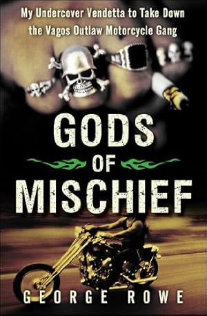 Seller image for Gods of Mischief: My Undercover Vendetta to Take Down the Vagos Outlaw Motorcycle Gang by Rowe, George [Paperback ] for sale by booksXpress