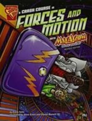 Seller image for A Crash Course in Forces and Motion with Max Axiom, Super Scientist (Graphic Science) by Sohn, Emily, Barnett III, Charles [Paperback ] for sale by booksXpress
