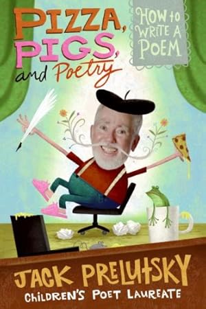 Seller image for Pizza, Pigs, and Poetry: How to Write a Poem by Prelutsky, Jack [Paperback ] for sale by booksXpress