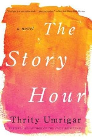 Seller image for The Story Hour: A Novel (P.S. (Paperback)) by Umrigar, Thrity [Paperback ] for sale by booksXpress