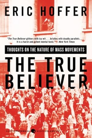 Seller image for The True Believer: Thoughts on the Nature of Mass Movements (Perennial Classics) by Hoffer, Eric [Paperback ] for sale by booksXpress