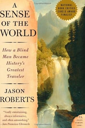 Seller image for A Sense of the World: How a Blind Man Became History's Greatest Traveler by Roberts, Jason [Paperback ] for sale by booksXpress